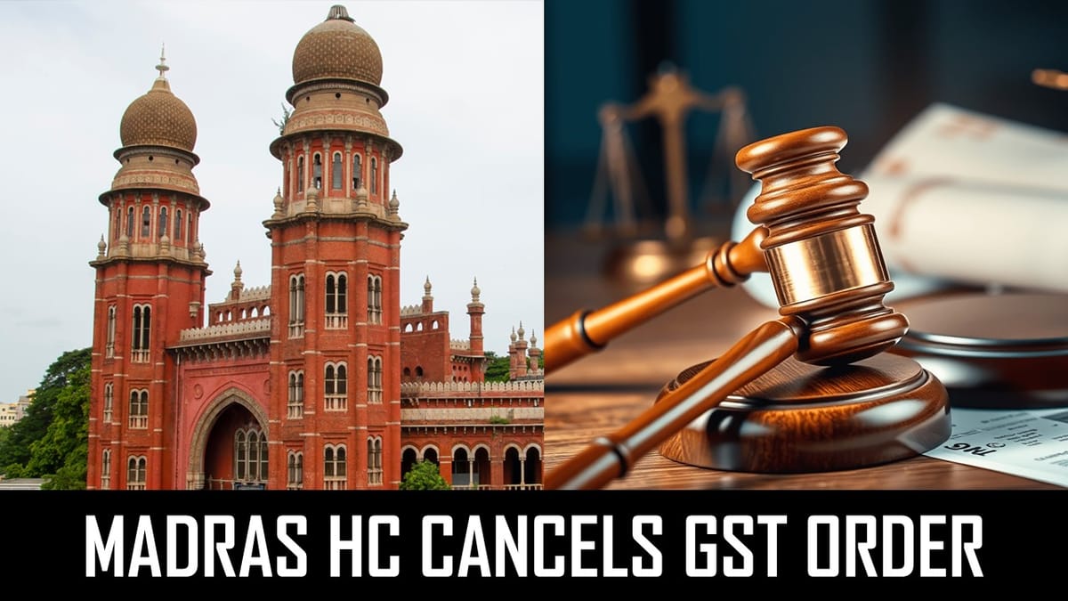 Madras High Court Sets Aside Ex Parte GST Assessment Order for Lack of Proper Service