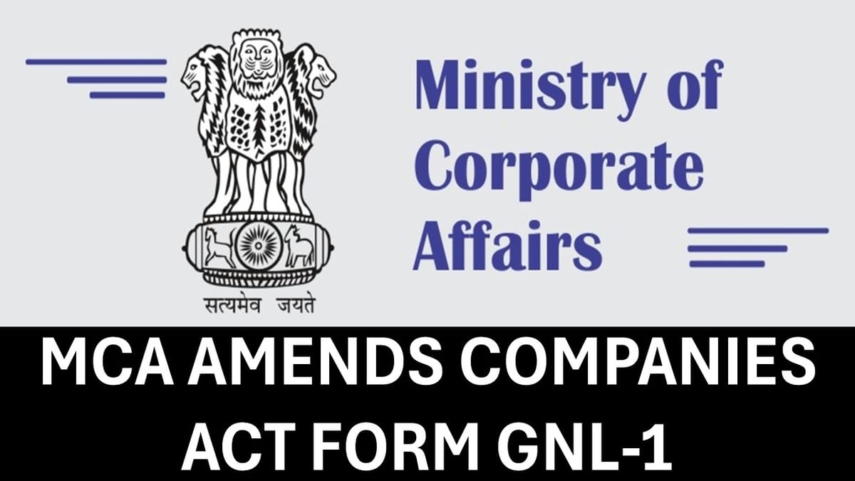 Ministry of Corporate Affairs Amends Companies Act Form GNL-1