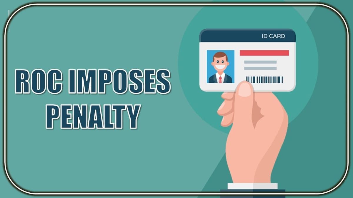 ROC Imposes Penalty of 3.275 Lakh for Holding Duplicate DIN