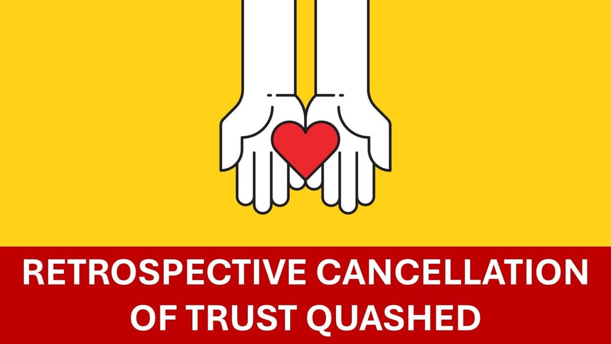 Charity Wins! ITAT Quashes Retrospective Cancellation of Trust’s registration for Lack of Jurisdiction