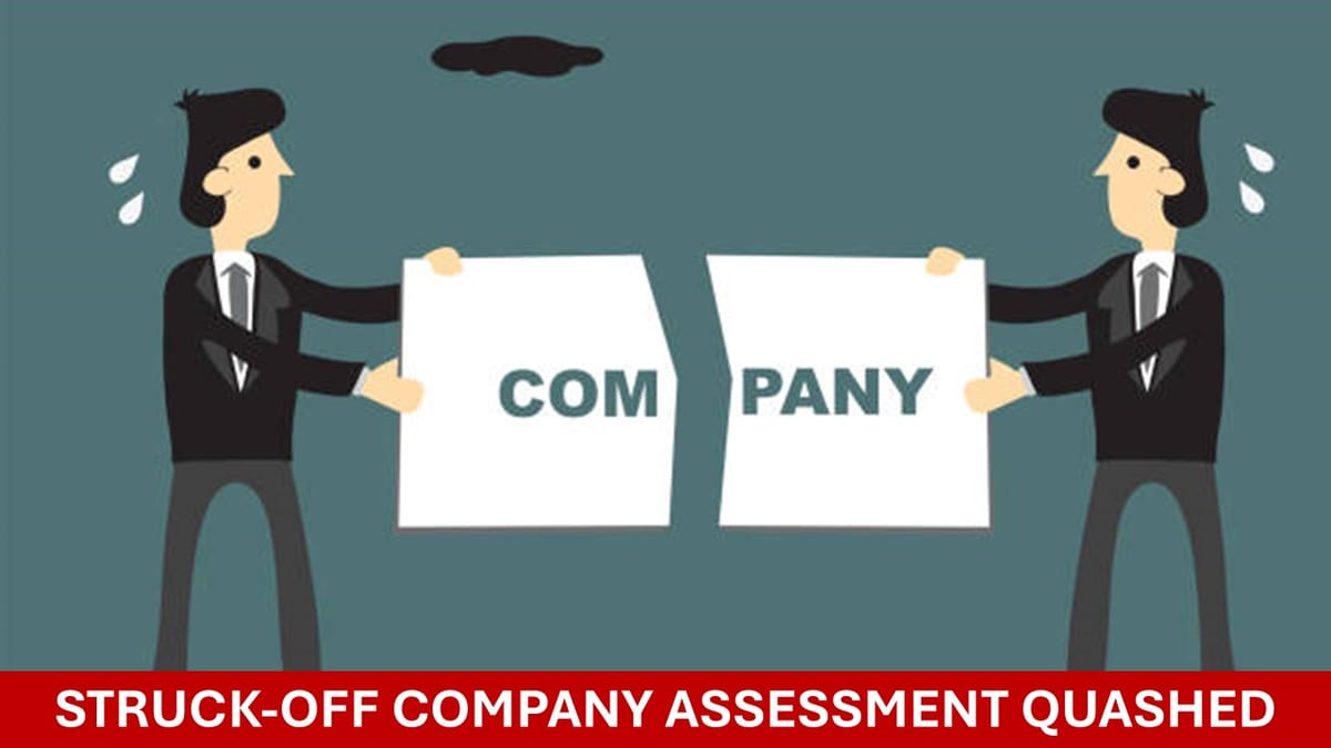 ITAT Nullifies Tax Order on Struck-Off Company: Assessment Declared Invalid