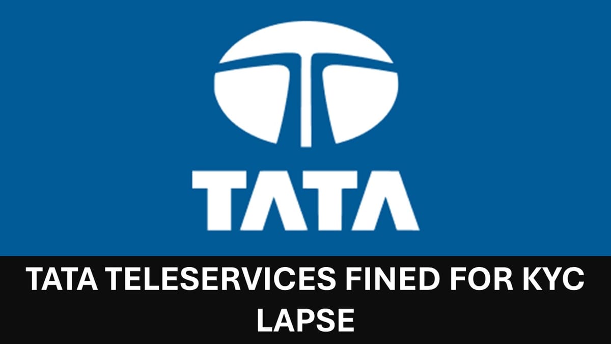 Tata Teleservices Hit with Rs. 3.81 Cr Penalty for Subscriber Verification Lapse!