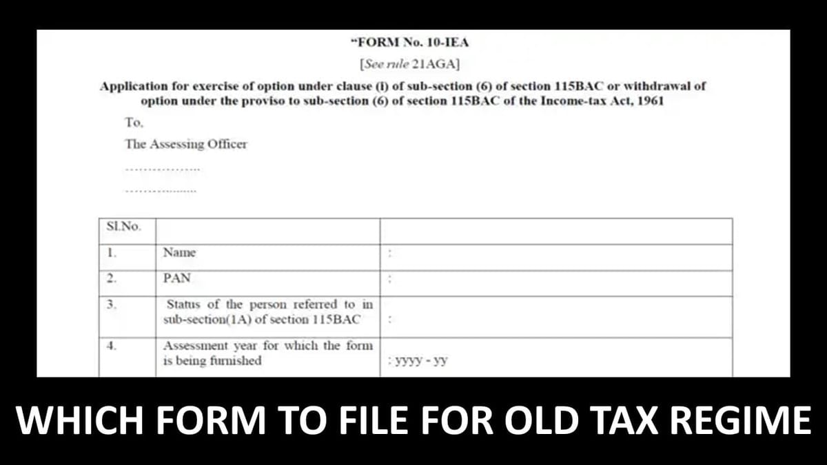 Wants to OPT for OLD Tax Regime; Know Which Form to File to opt for OLD Tax Regime