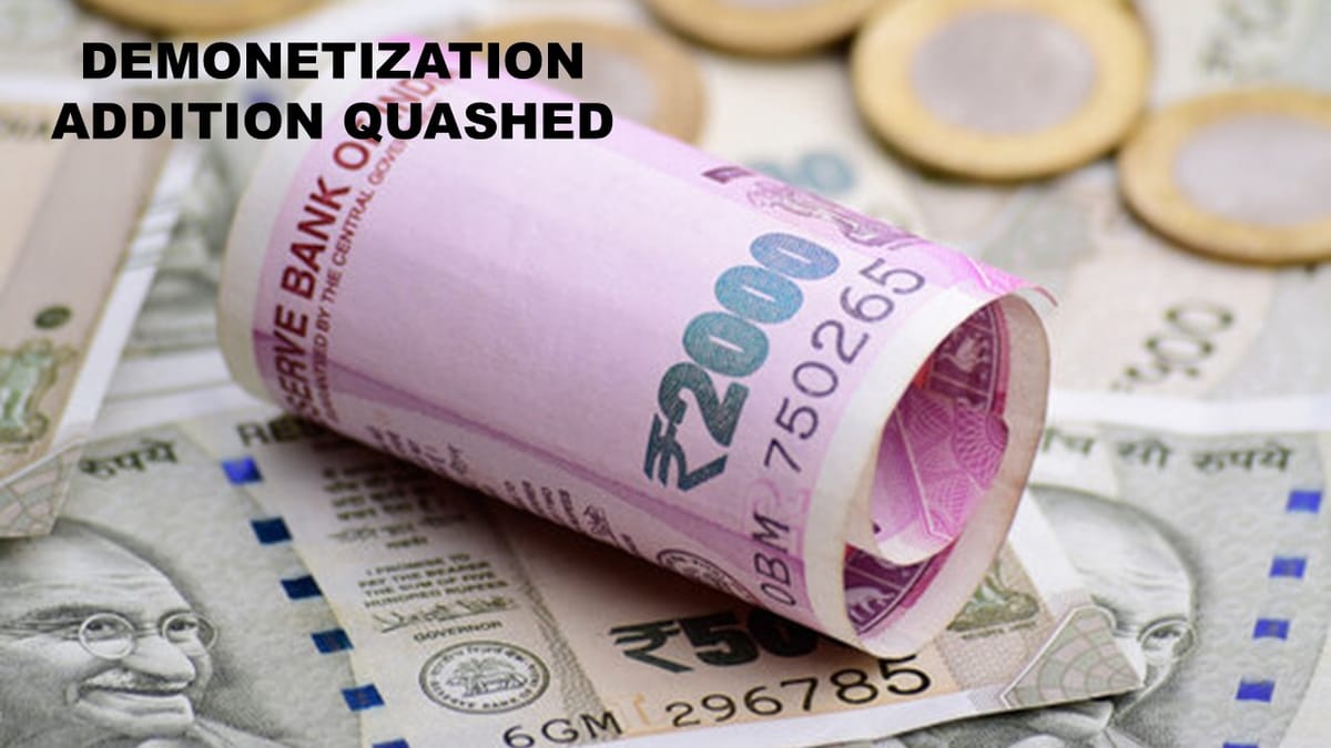 ITAT: Cash Deposits from Genuine Sales, Demonetization Addition Quashed