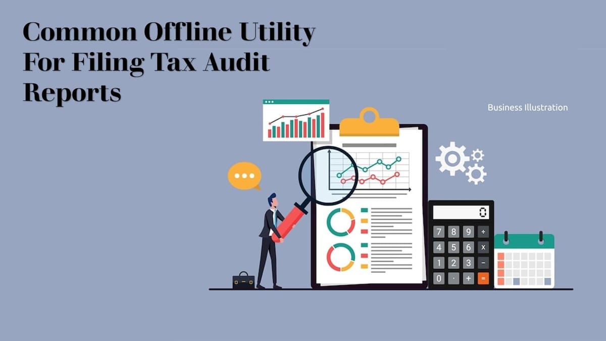Tax Audit Breaking: Common Offline Utility for Filing Forms 3CA-3CD & 3CB-3CD released