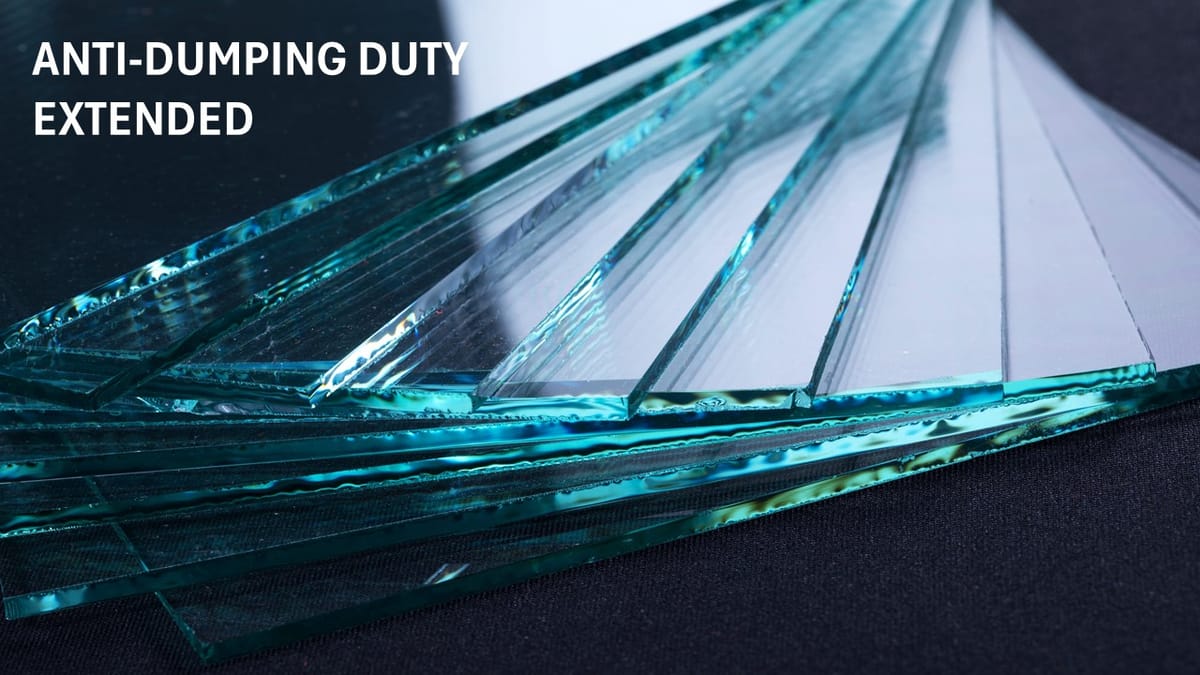 Custom: Govt Extends Additional Duty on Imports of Clear Float Glass