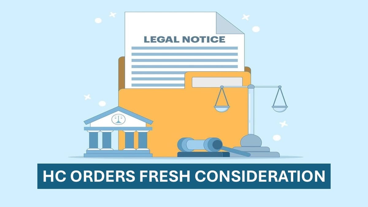 GST Officer Erred in Presuming ‘No Reply’; HC Orders Fresh Consideration