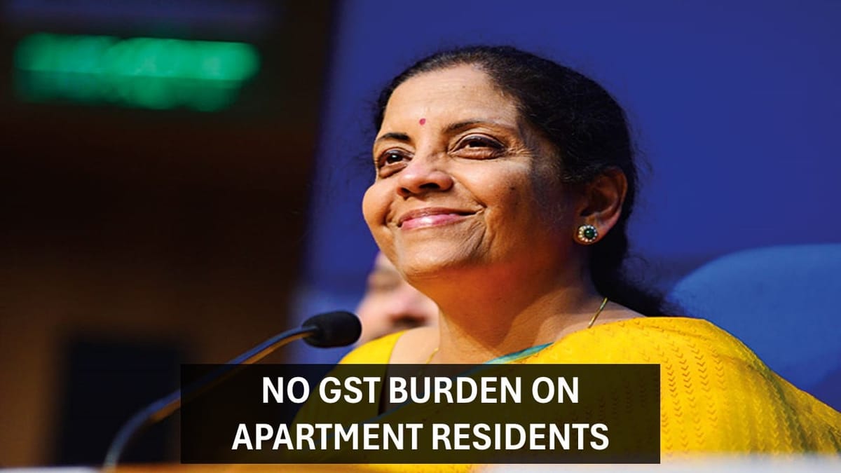No GST Burden on Apartment Residents: Finance Ministry Clarifies Rules to Ease Confusion