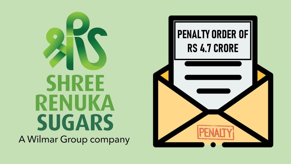 Unexplained Investments? Shri Renuka Sugars Slapped with Rs. 4.7 Cr Penalty