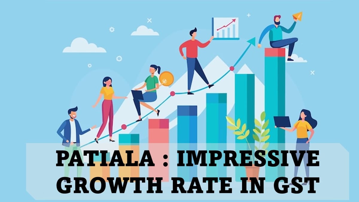 Patiala GST Records Impressive Growth Rate Of 40%