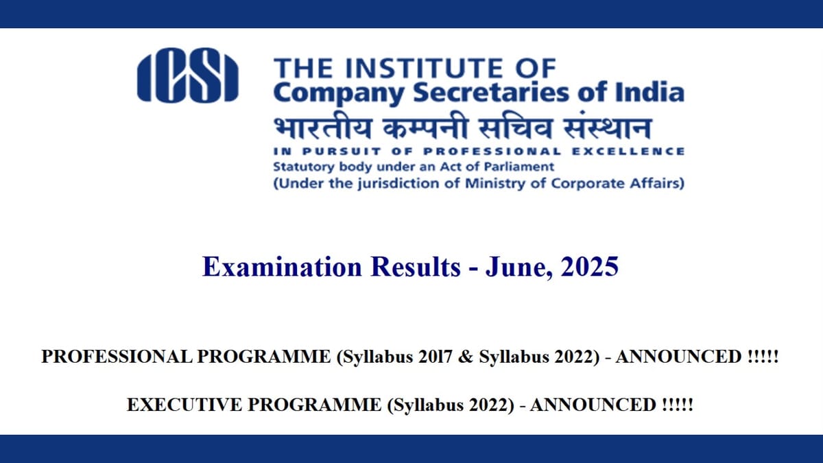 ICSI CS June 2025 Exam: ICSI CS Professional and Executive Results OUT at icsi.edu, Check Steps to Download