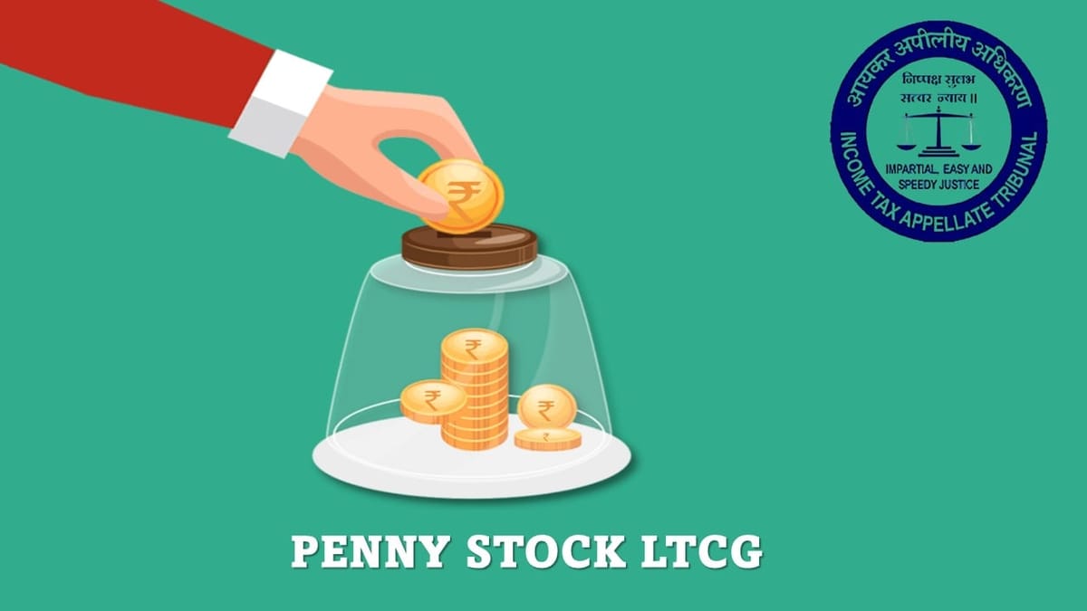 ITAT Confirms Penny Stock LTCG as Bogus: Rs. 11.97 Lakh Added under Section 68