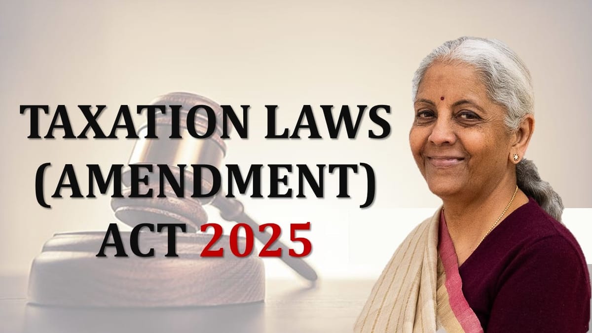 Taxation Laws (Amendment) Act, 2025: Key Highlights
