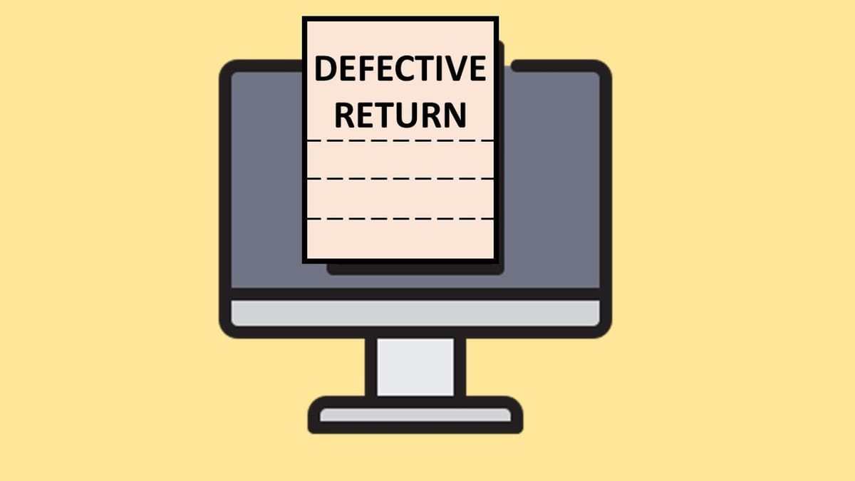 ITR Filing 2025: When Does Return Become Defective?
