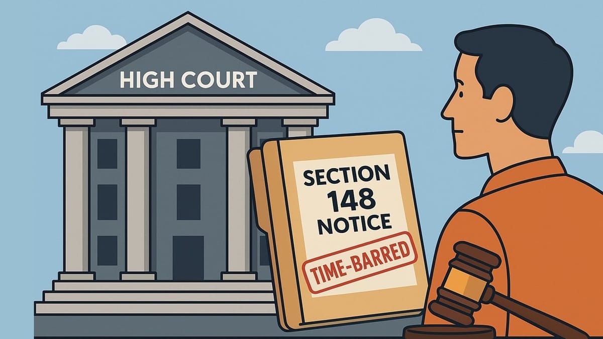 High Court Quashes Reassessment Notice u/s 148 as Time-Barred