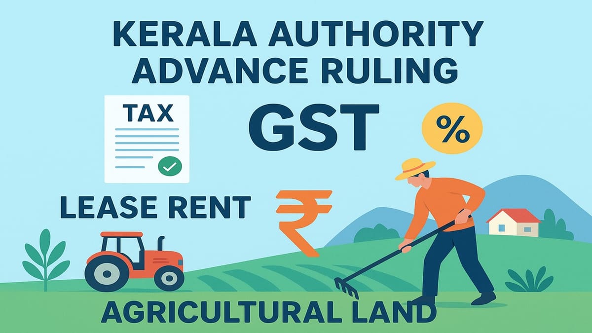 No GST on Agricultural Land used for cultivation of rubber: AAR