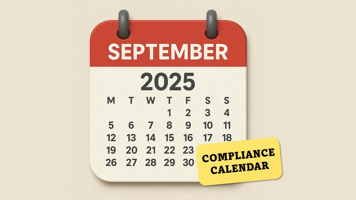 Compliance Calendar for September 2025: Missing These Deadlines May Lead to Penalties