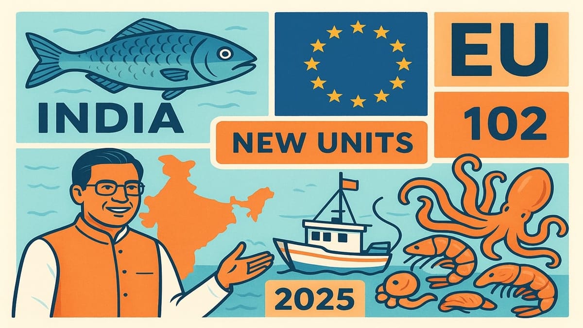 Good News for Indian Seafood Industry! EU Approves 102 New Fishery Units for Export in 2025