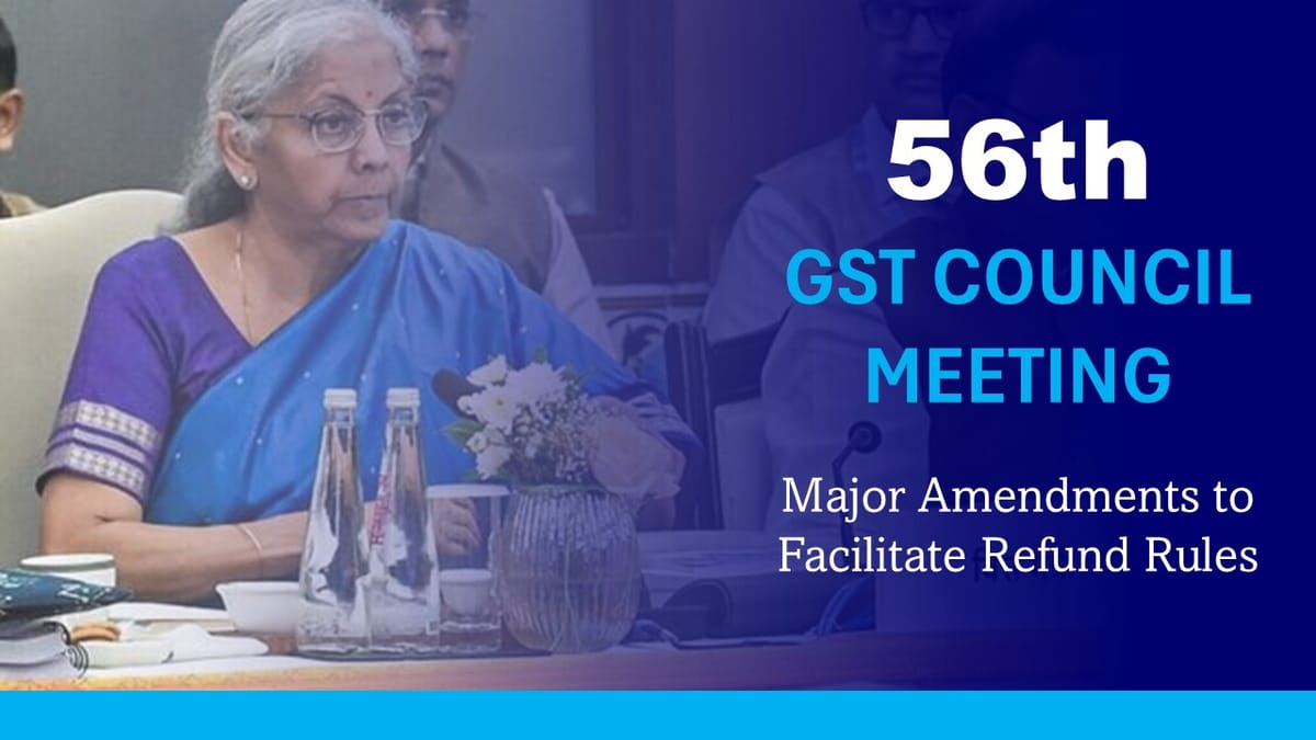 GST Council Introduces Major Amendments to Facilitate Refund Rules, Effective from November 1, 2025
