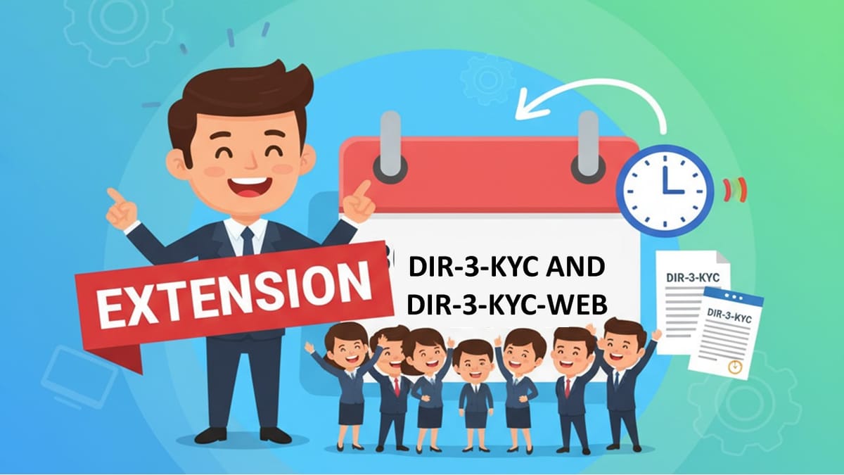 MCA Notifies Extension of DIR-3-KYC and DIR-3-KYC-WEB Filing