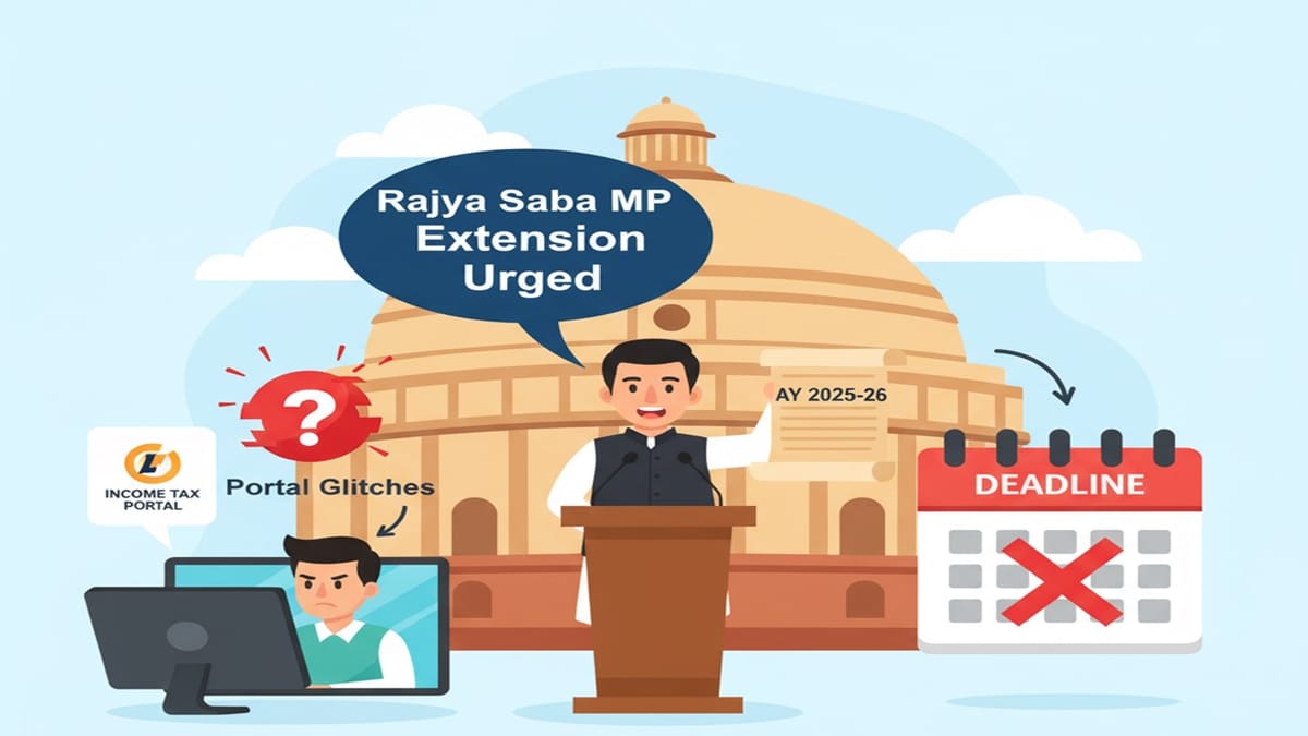Rajya Sabha MP Urges Extension of Income Tax Deadlines for AY 2025-26 Amid Portal Glitches
