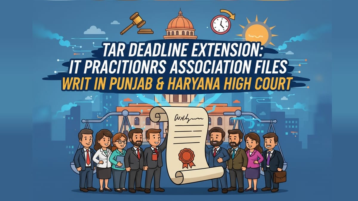 TAR Deadline Extension: IT Practitioners Association Files Writ Petition in Punjab and Haryana High Court