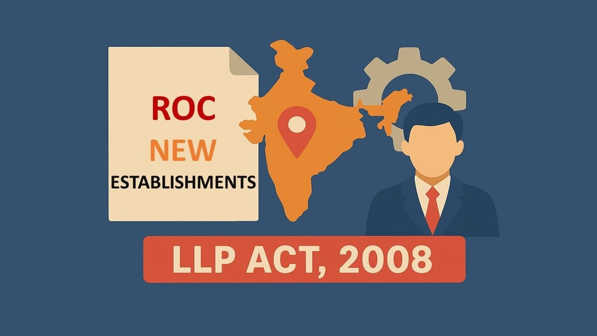 Central Govt Establishes ROC Officers Across India Under LLP Act, 2008