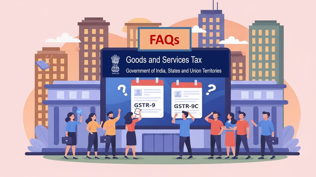 GSTN Releases FAQs on GSTR-9 and GSTR-9C for FY 2024-25