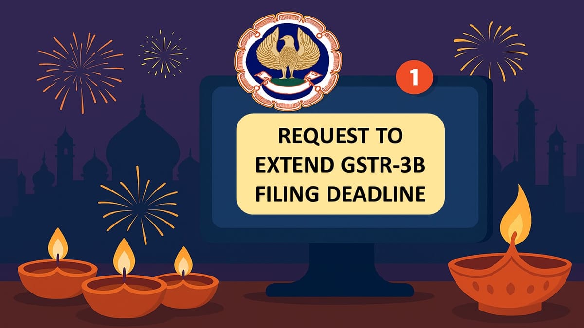 ICAI Requests CBIC to Extend GSTR-3B Filing Deadline Due to Diwali