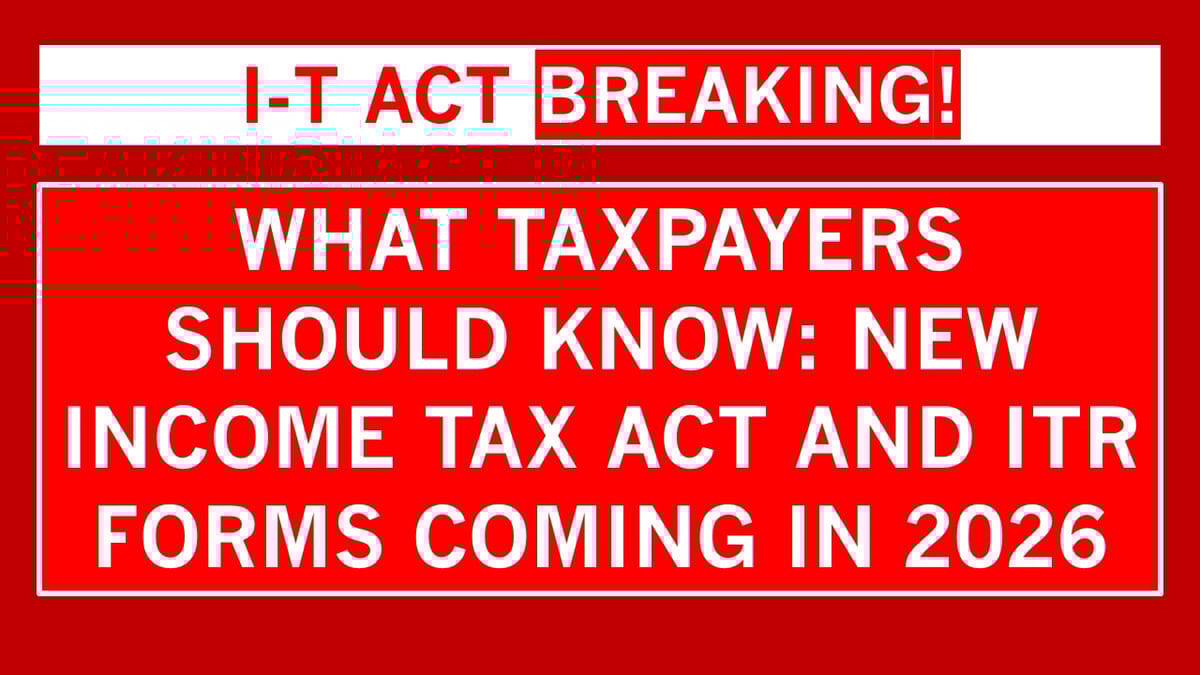 Big Changes Ahead: Government to Introduce New ITR Forms and Tax Law in 2026