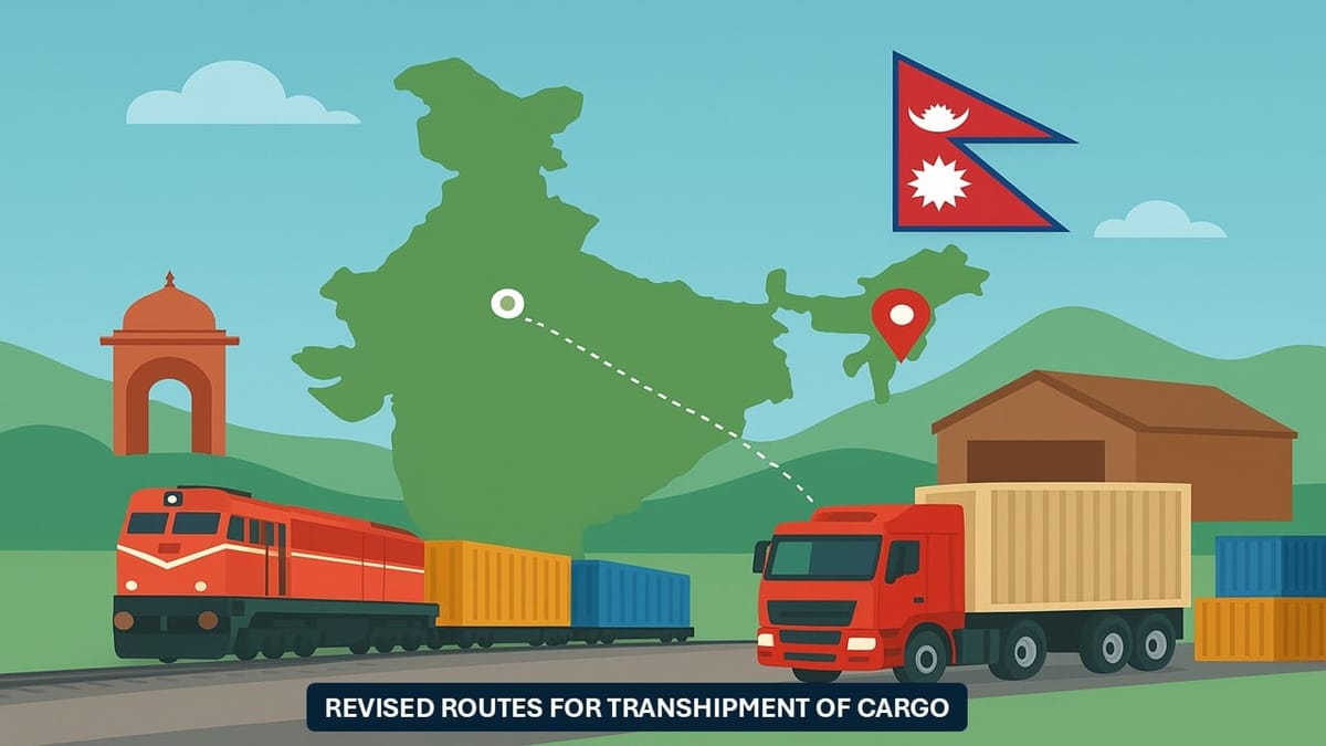 CBIC Notifies Revised Routes for Transhipment of Cargo to Nepal under ECTS