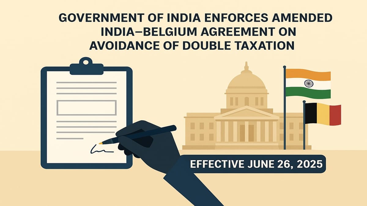 Government notifies Amended India-Belgium Agreement on Avoidance of Double Taxation
