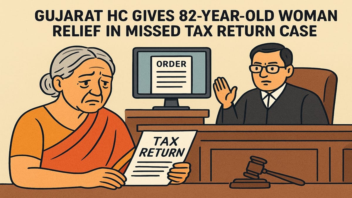 Gujarat HC Gives 82-Year-Old Woman Relief in Missed Tax Return Case