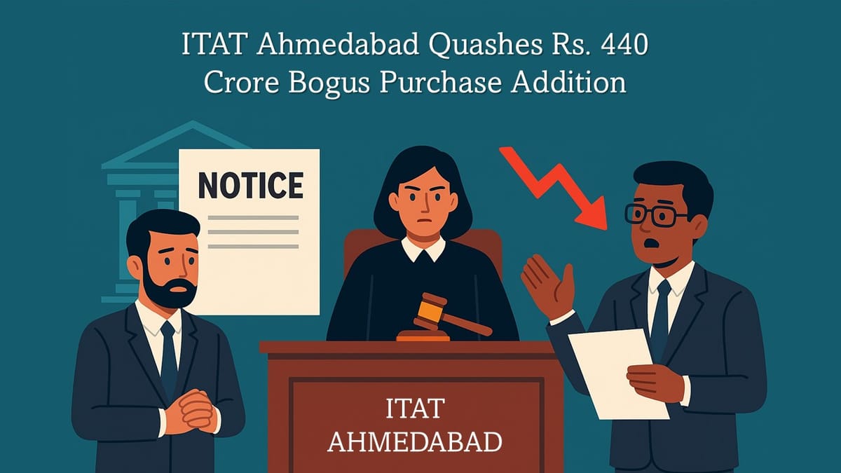 ITAT Ahmedabad Quashes Rs. 440 Crore Bogus Purchase Addition as Reopening Found Time-Barred