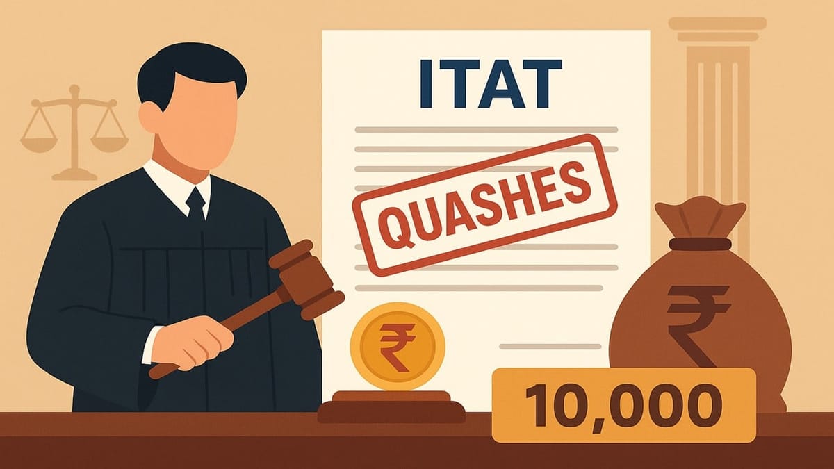 ITAT Quashes CIT(A)’s Order, Subject to Cost Payment of Rs 10,000