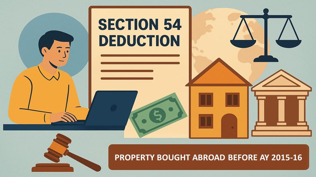 Section 54 Deduction Can Be Claimed for Property Purchased Abroad Before AY 2015-16: ITAT