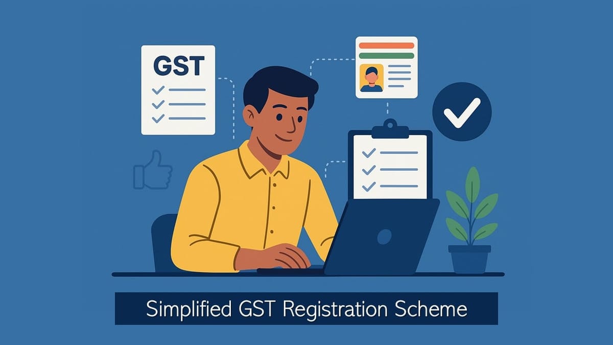 Simplified GST Registration Scheme: Hassle-free Registration for Small Business Taxpayers