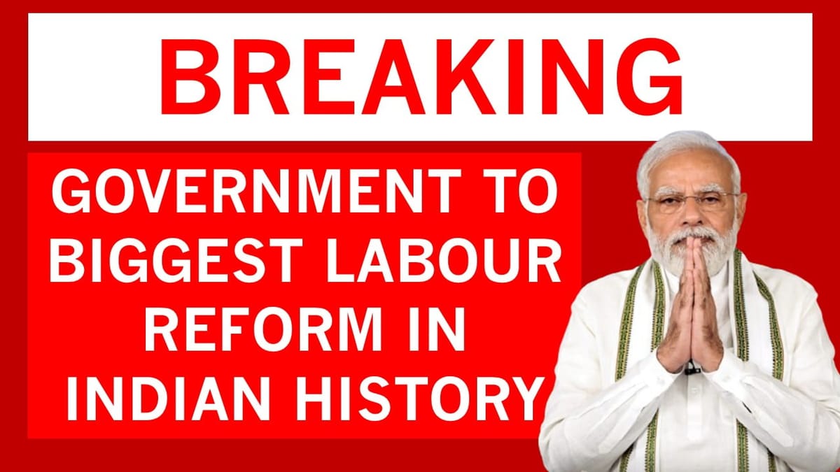 Biggest Labour Reform in Indian History: 4 Labour Codes Effective from today