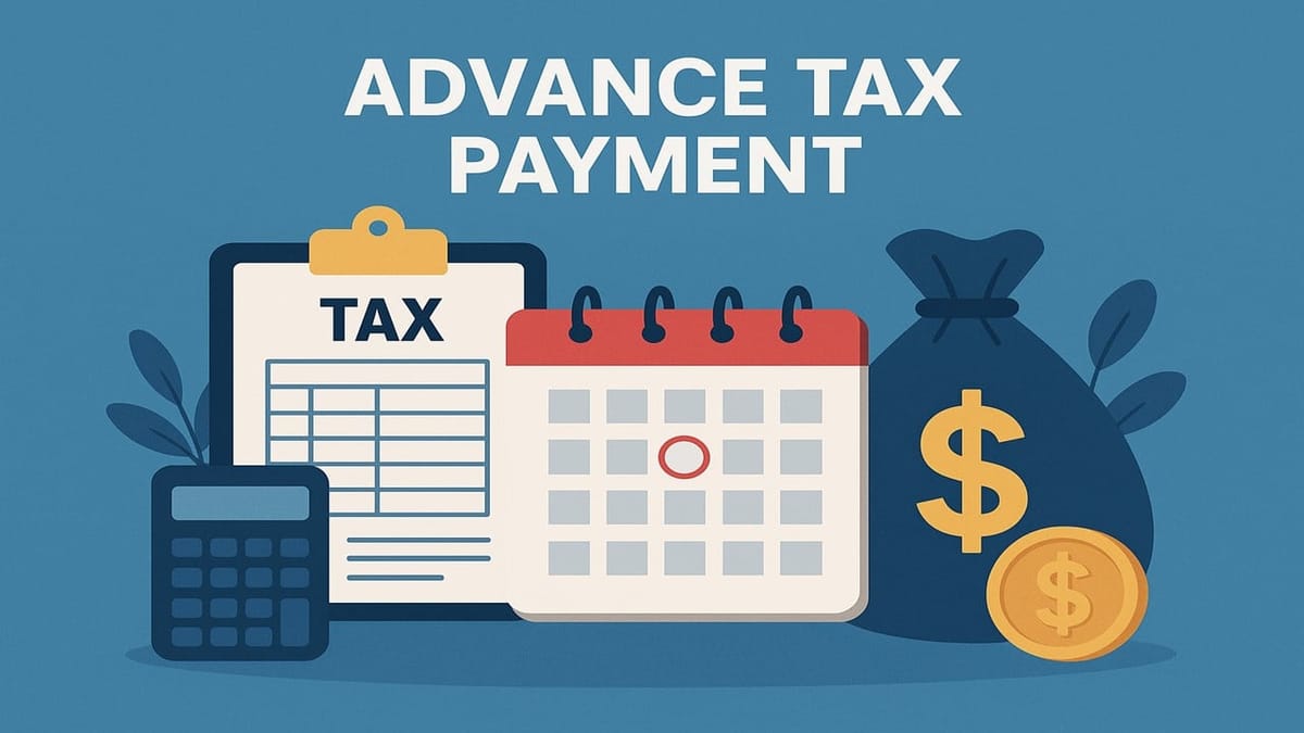 Advance Tax Payment: Meaning, Exemption, and Due Date