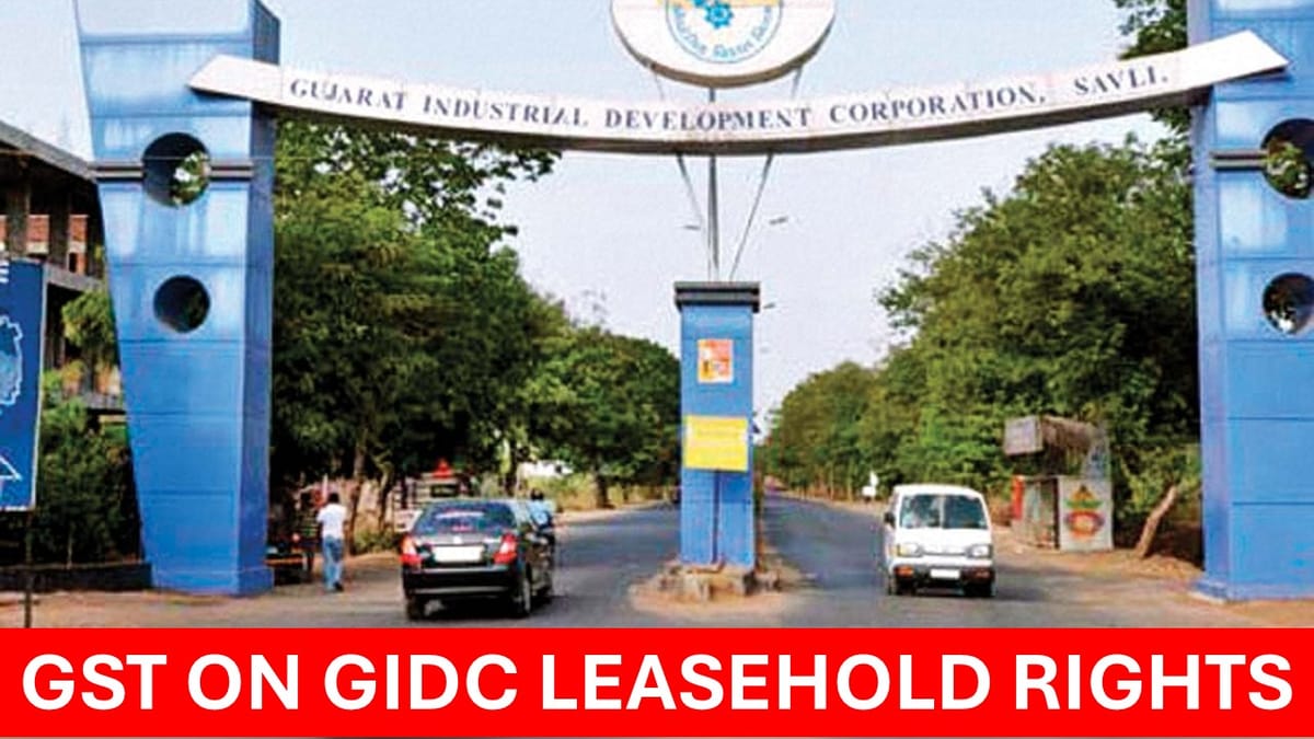 High Court Quashes GST SCN on Assignment of GIDC Leasehold Rights as Tax Not Leviable