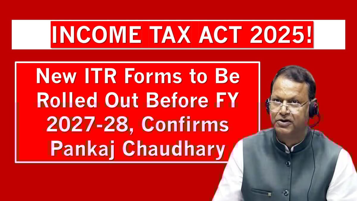 Government Confirms Timeline for New ITR Forms Under Income Tax Act 2025