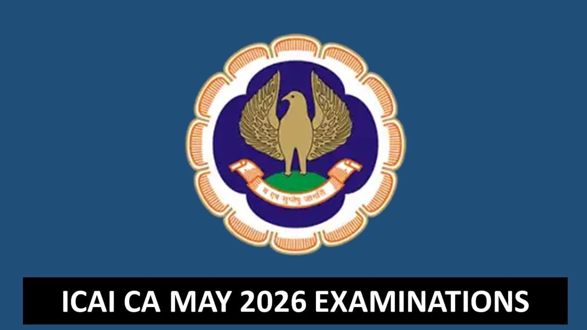 ICAI CA May 2026 Examinations: ICAI Announces CA Exams Schedule for May 2026