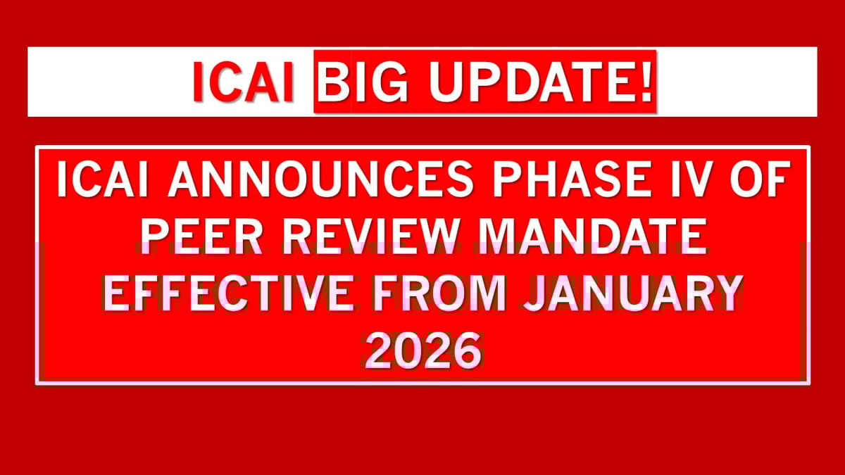 Important Update: ICAI Rolls Out Phase IV of Peer Review Mandate
