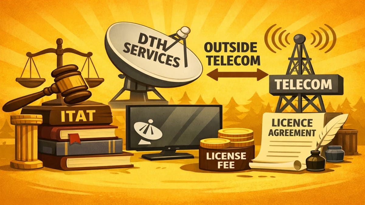 ITAT Clarifies: DTH Services Outside Telecom Definition, Licence Fee Allowed