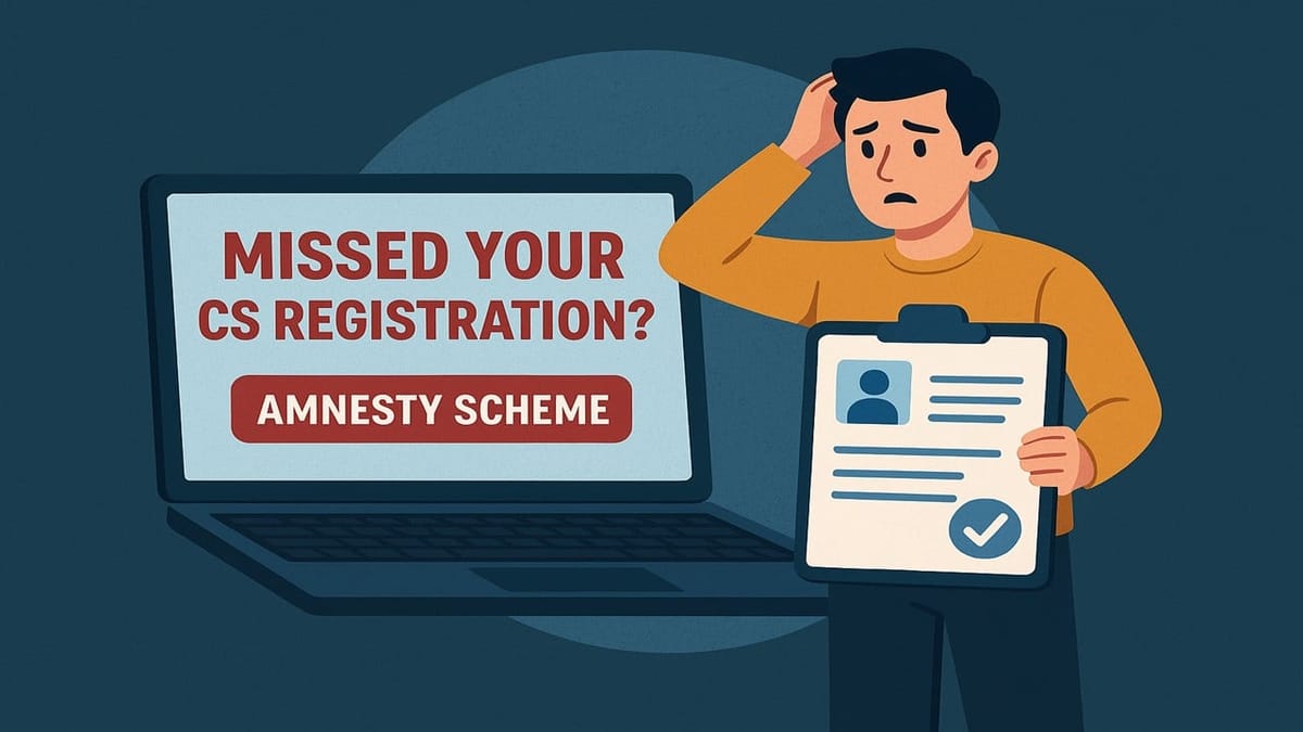 Missed Your CS Registration? All You Need to Know About ICSI Amnesty Scheme 2025
