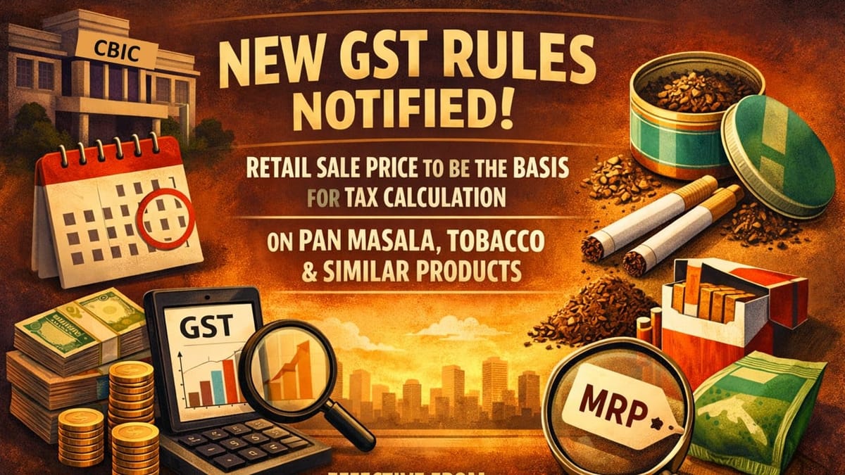 CBIC Notifies Major GST Changes for Pan Masala and Tobacco Products; Effective February 1, 2026