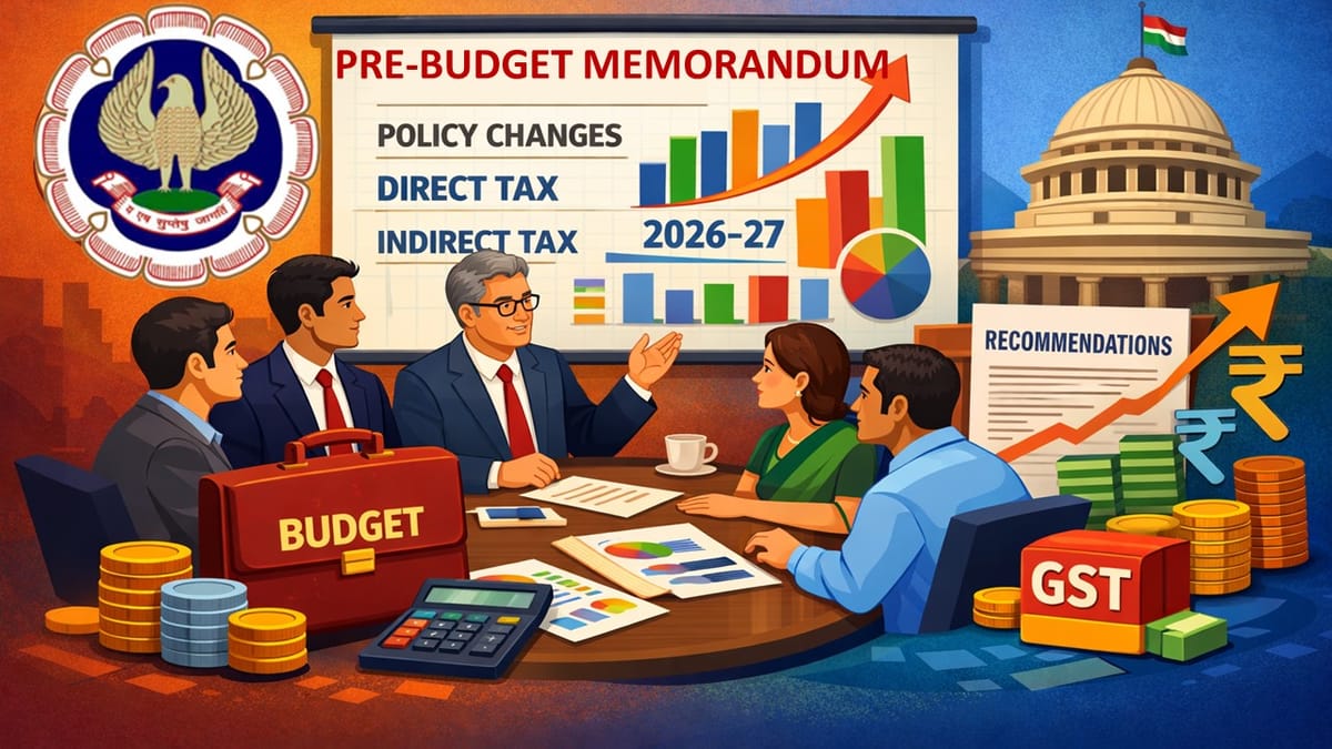ICAI Suggests Major Tax Reforms Ahead of Union Budget 2026-27