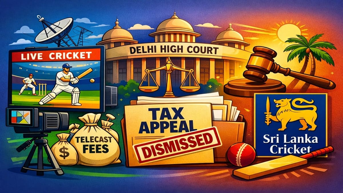 Live Cricket Telecast Fees Are Not Royalty: Delhi High Court Dismisses Tax Appeal Against Sri Lanka Cricket