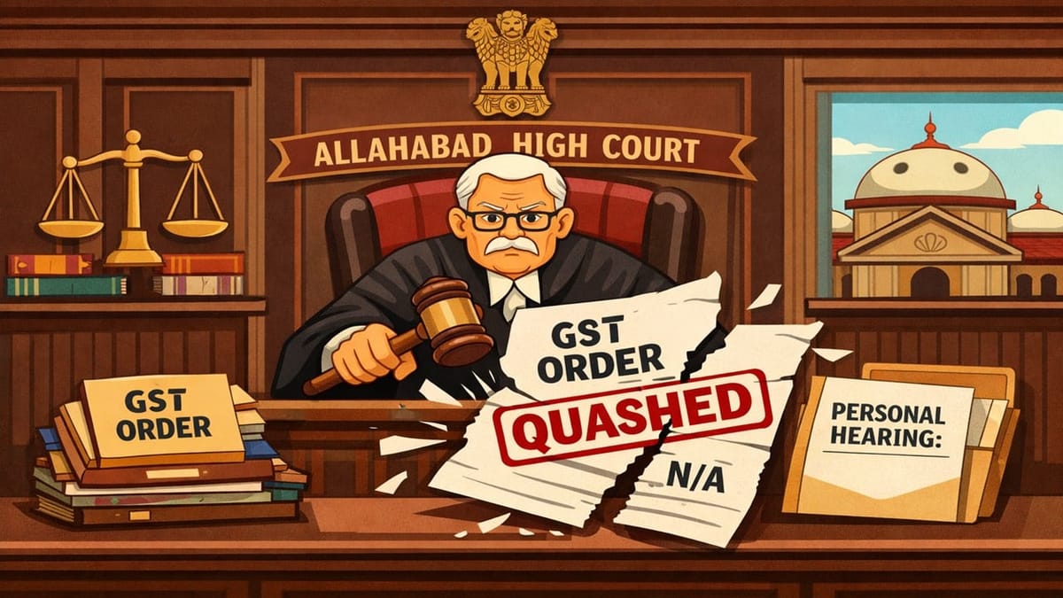 Allahabad HC Quashes GST Order After Personal Hearing Column in Notice Mentions “NA”