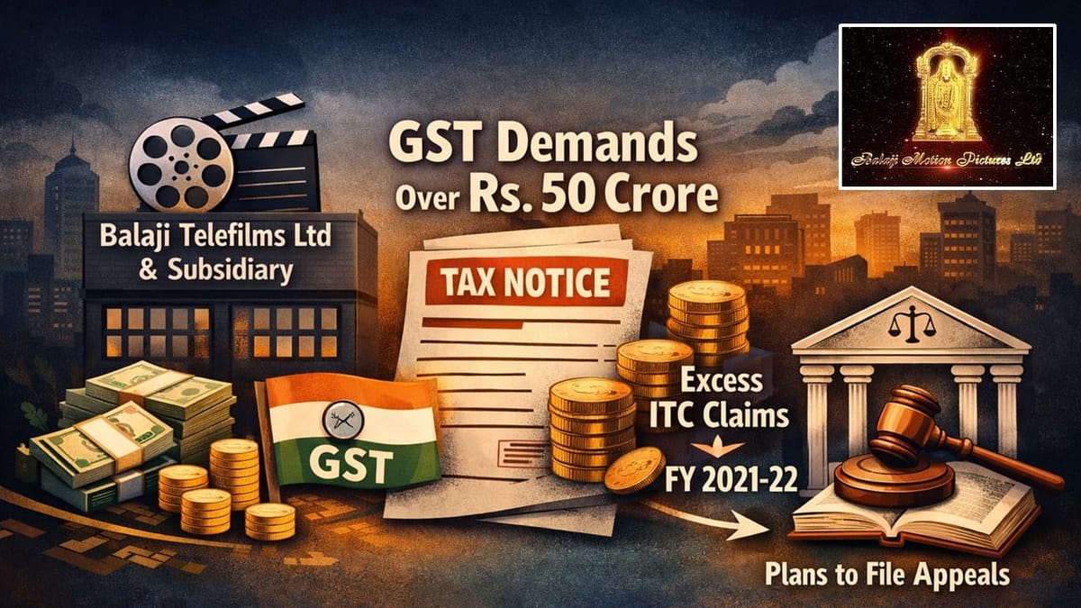 Balaji Telefilms and Its Subsidiary Faces Rs. 50.62 Crores GST Demand; Plan to Appeal Before Appellate Authority